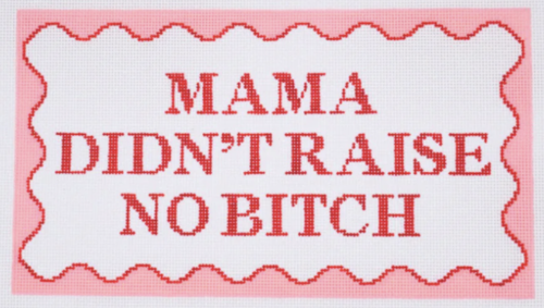 Mama Didn’t Raise