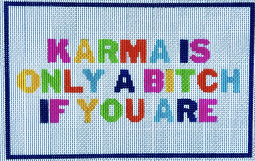 Karma is a Bitch Karma is a Bitch